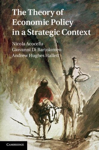 The Theory of Economic Policy in a Strategic Context Acocella Di Bartolomeo