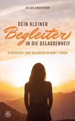 Dein kleiner Begleiter in die Gelassenheit Julius Andersson Buch Deutsch