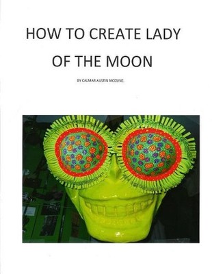 How to Create Lady of the Moon by Calmar Austin McCune (English) Paperback Book