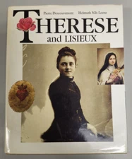 Therese and Lisieux by Fr. Pierre Descouvemont and Helmuth Loose, HBDJ