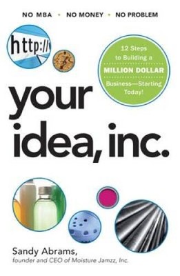 Your Idea, Inc.: 12 Steps to Building a Million Dollar Business - Startin - GOOD