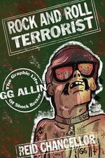 Rock and Roll Terrorist: The Graphic Story of GG Allin by Reid Chancellor (Engli