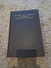 Obsession and Possession by Spirits Both Good and Evil T. K. Oesterreich 1935