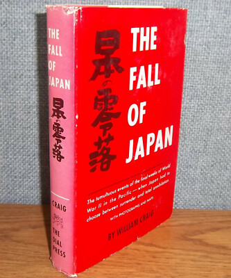 THE FALL OF JAPAN Final Weeks of World War II in the Pacific William Craig 1stEd