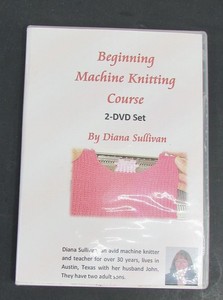 Beginning Machine Knitting Course 2 DVDs Diana Sullivan 35 Lessons Beginner
