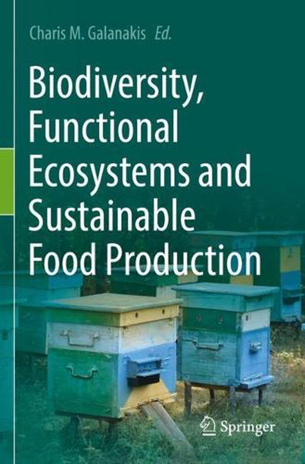 Biodiversity, Functional Ecosystems And Sustainable Food Production By Charis M.