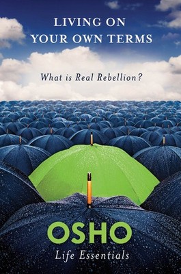 Living on Your Own Terms (Osho Life Essentials)