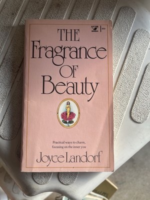 The fragrance of beauty Joyce Landorf ￼