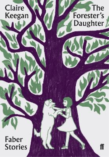 Claire Keegan The Forester's Daughter (Tascabile) Faber Stories