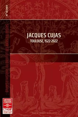 Jacques Cujas: Toulouse, 1522-2022 (Band 32), Philippe Nélidoff und Xavier Prévo