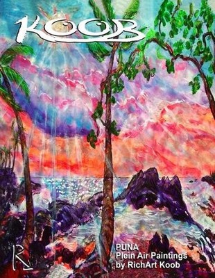 Koob: PUNA Plein Air Paintings by Richard Koob by Abbie Rabinowitz Paperback Boo