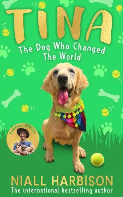 Tina: The Dog Who Changed the World (Children’s edition) by Niall Harbison