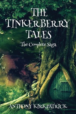 Die Tinkerberry Tales Die komplette Saga von Anthony Kirkpatrick - neue Kopie -...