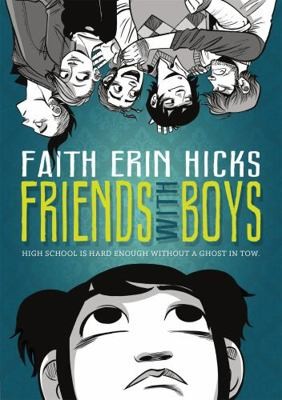 Friends With Boys [Graphic Novel] by Faith Erin Hicks