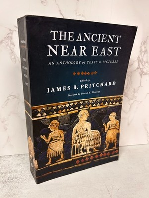 Ancient near East: An Anthology of Texts and Pictures by James B. Pritchard