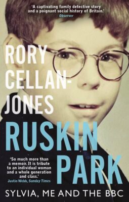 Ruskin Park: Sylvia, Me and the BBC By Cellan-Jones, Rory Rory C