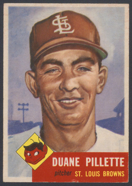 1953 TOPPS ~ #269 ~ DUANE PILLETTE ~ CENTERED ~ HIGH NUMBER ~ SHORT PRINT