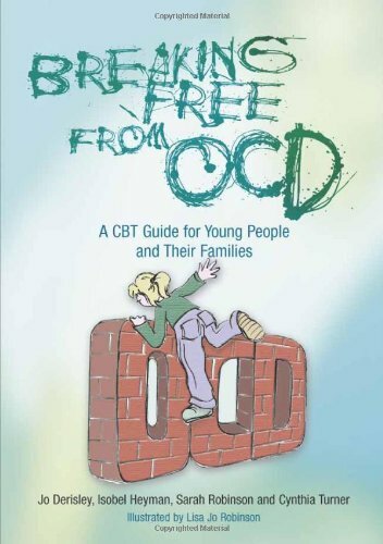 Breaking Free from OCD: A CBT Guide for Young People and Their Families-Jo Deri