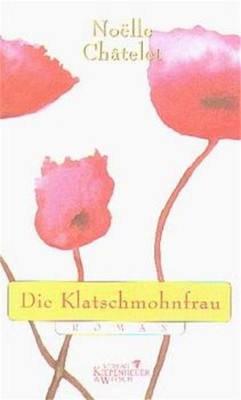 Die Klatschmohnfrau Roman Châtelet, Noelle und Uli Wittmann: 1503039