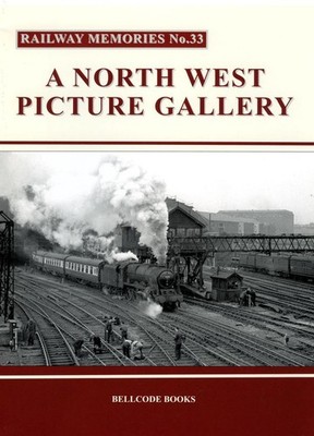 Railway Memories No.33: A North West Picture Gallery Paperback Book