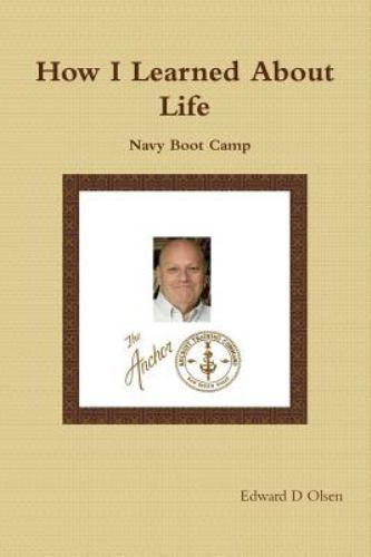 How I Learned about Life : Navy Boot Camp by Edward Olsen (2016, Trade ...