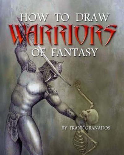 Learn to Draw Fantasy Warriors - Used Very Good by Frank Granados