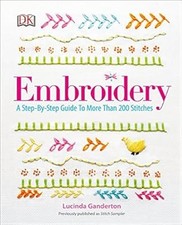 Embroidery: A Step-By-Step Guide to More Than 200 Stitches, DK, Used; Good Book