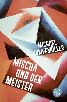 Mischa und der Meister: Roman von Kumpfmüller, Michael | Buch | Zustand sehr gut