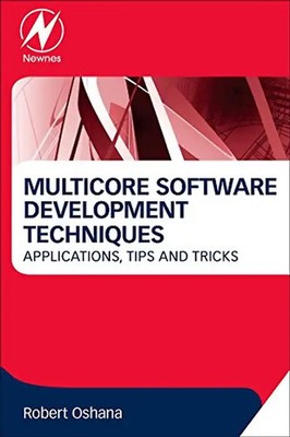 Multicore Software Development Techniques: Applications, Tips, and Tricks (Newne