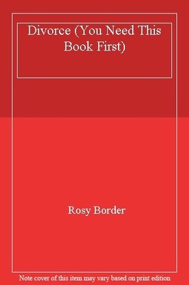 Divorce (You Need This Book First) By Rosy Border
