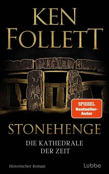 Stonehenge - Die Kathedrale der Zeit Historischer Roman. Ken Folletts epochal...