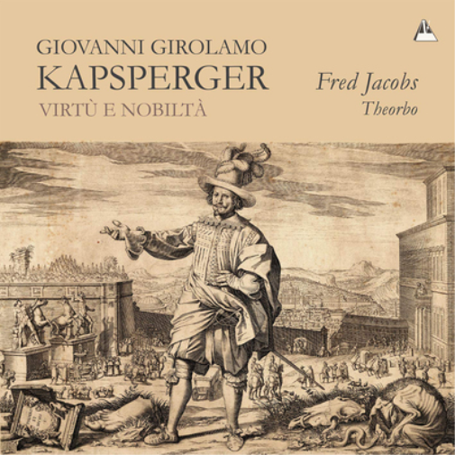 Giovanni Girola Giovanni Girolamo Kapsperger: Virtù E Nobiltà: Theorbo Musi (CD)