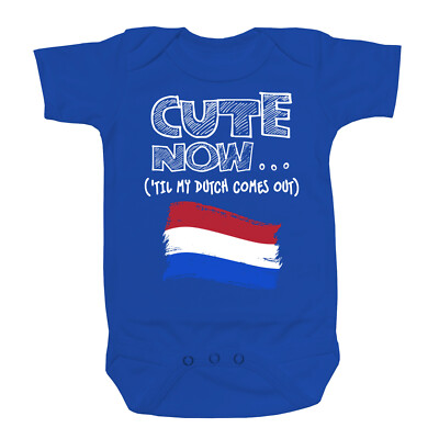 Cute Now... 'Til My Dutch Comes Out Infant Baby Netherlands Flag Cotton Bodysuit