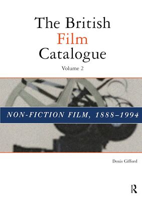 The British Film Catalogue, Vol.2: Non-Fiction Film, 1888-1994