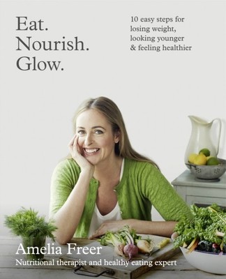 Eat. Nourish. Glow. by Amelia Freer PAPERBACK 9780007579907