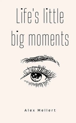 Alex Mellert | Life's little big moments | Taschenbuch | Englisch (2023)