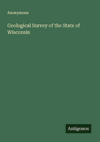 Geological Survey Of The State Of Wisconsin Anonymous-image