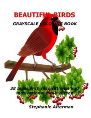 Beautiful Birds: Gray Scale Coloring Book: 38 Birds With Inspirational And ...