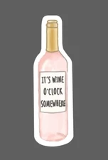 Its Wine O'clock Somewhere Sticker Quote Funny Waterproof Drinking Gift NEW