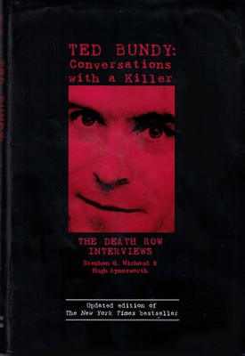 Ted Bundy: Conversations with a Killer (The Death Row Interviews) by Stephen...