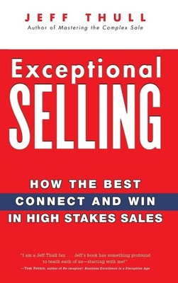 Exceptional Selling: How the Best Connect and Win in High Stakes Sales - har...