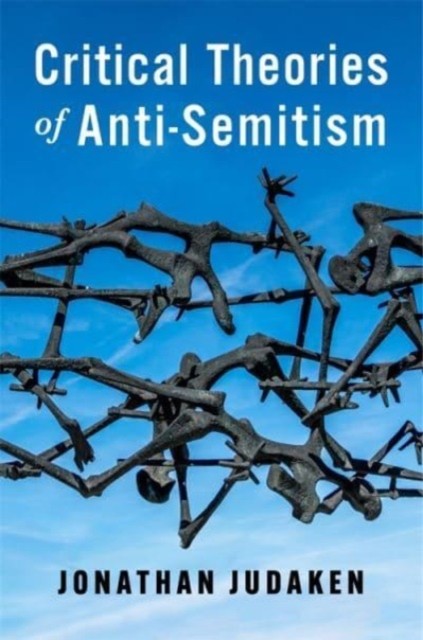 Critical Theories of AntiSemitism by Jonathan Judaken PAPERBACK 9780231212939