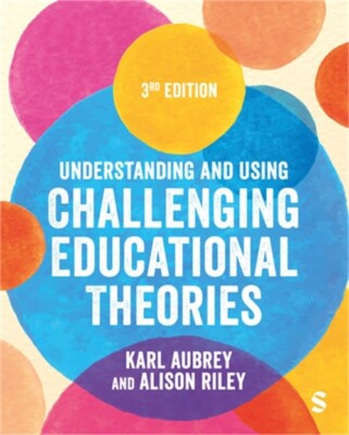 Understanding and Using Challenging Educational Theories (Third Edition) (Paperb