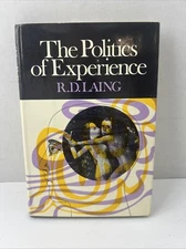 THE POLITICS OF EXPERIENCE R. D. Laing First Printing 1967 Pantheon Random House
