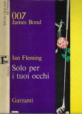Solo per i tuoi occhi. . Ian Fleming. 1966. IIED.
