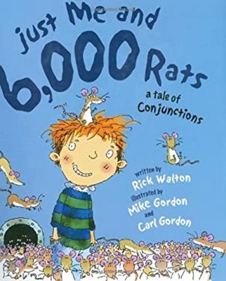 Just Me and 6,000 Rats : A Tale of Conjunctions Hardcover Rick Wa