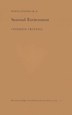 Populations in a Seasonal Environment by Stephen D. Fretwell (English) Paperback