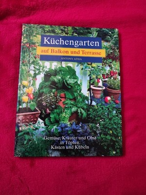 Küchengarten auf Balkon und Terrasse-Antony Atha (sehr gut) 82-5