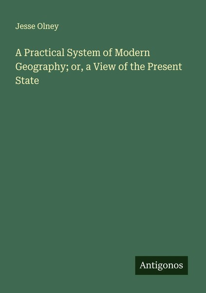 Jesse Olney | A Practical System Of Modern Geography; Or, A View Of The...-image