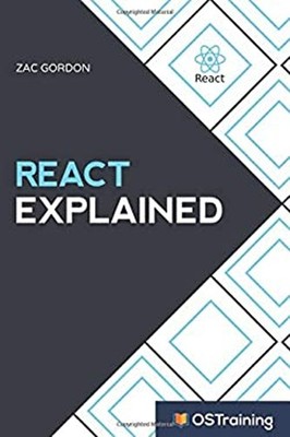 React Explained : Your Step-By-Step Guide to React Paperback Zac